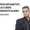 ČOVJEČANSTVO JE U 2025. IZRAZITO SLABO